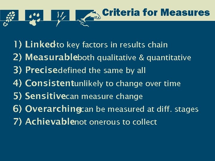 Criteria for Measures 1) 2) 3) 4) 5) 6) 7) Linked to key factors