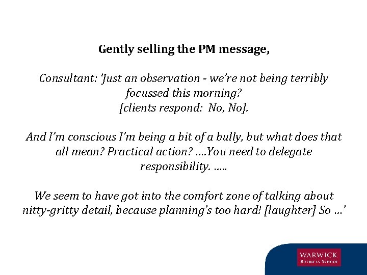 Gently selling the PM message, Consultant: ‘Just an observation - we’re not being terribly