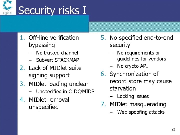 Security risks I 1. Off-line verification bypassing – No trusted channel – Subvert STACKMAP