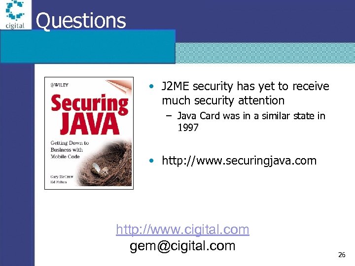 Questions • J 2 ME security has yet to receive much security attention –