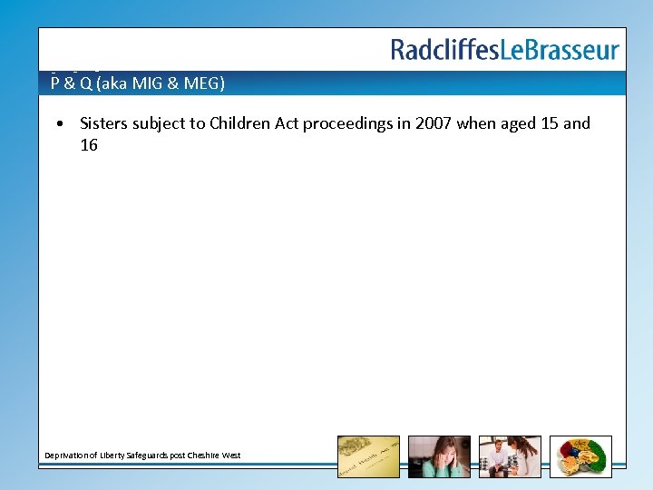 P & Q (aka MIG & MEG) • Sisters subject to Children Act proceedings