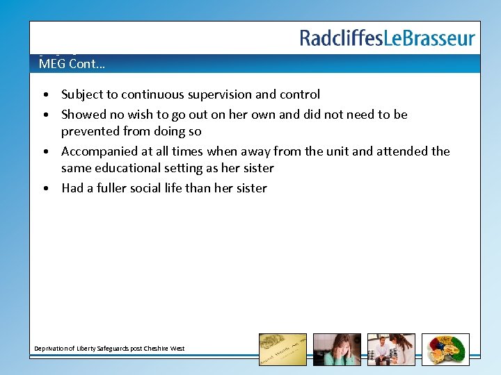 MEG Cont… • Subject to continuous supervision and control • Showed no wish to