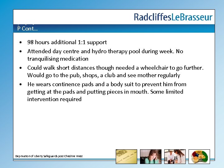 P Cont… • 98 hours additional 1: 1 support • Attended day centre and