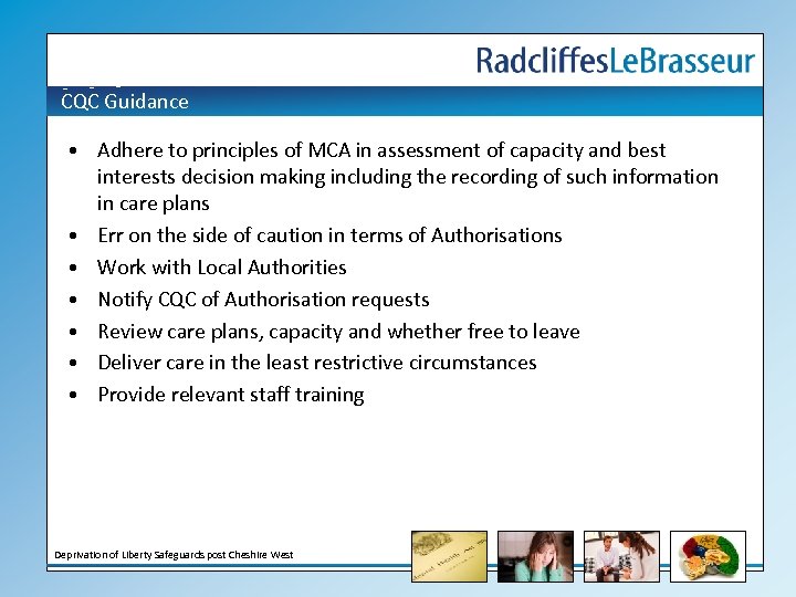 CQC Guidance • Adhere to principles of MCA in assessment of capacity and best