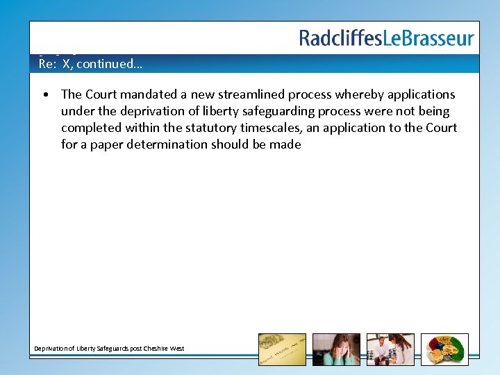 Re: X, continued… • The Court mandated a new streamlined process whereby applications under
