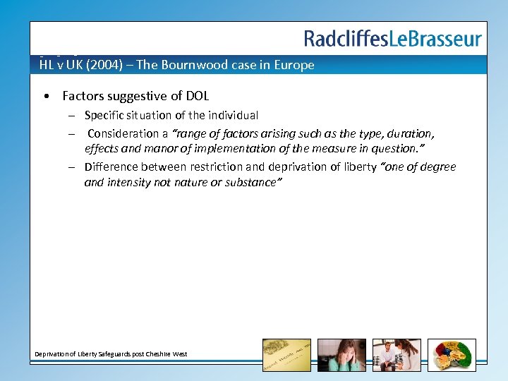 HL v UK (2004) – The Bournwood case in Europe • Factors suggestive of