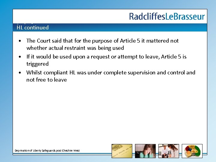 HL continued • The Court said that for the purpose of Article 5 it