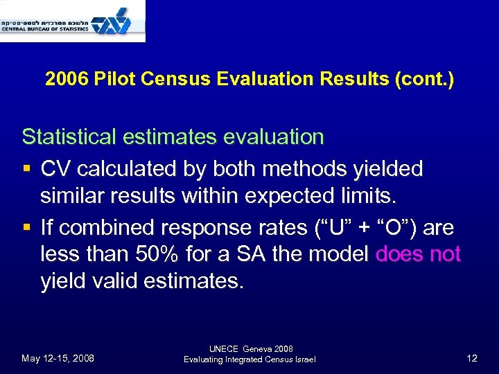 2006 Pilot Census Evaluation Results (cont. ) Statistical estimates evaluation § CV calculated by