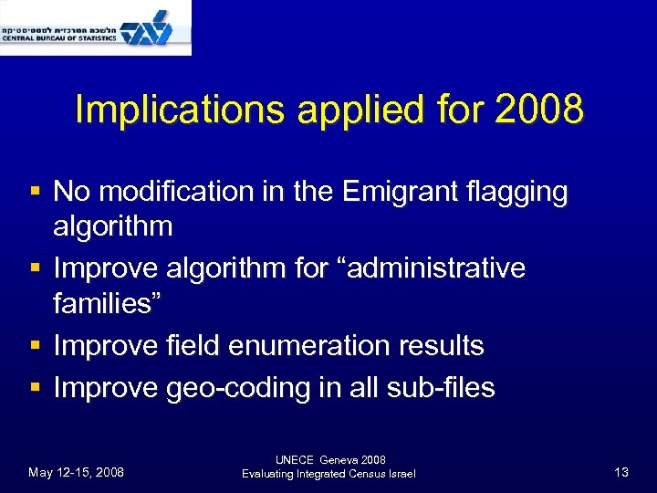 Implications applied for 2008 § No modification in the Emigrant flagging algorithm § Improve