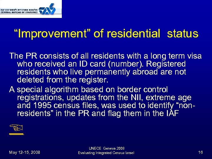 “Improvement” of residential status The PR consists of all residents with a long term