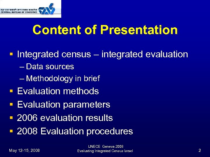 Content of Presentation § Integrated census – integrated evaluation – Data sources – Methodology