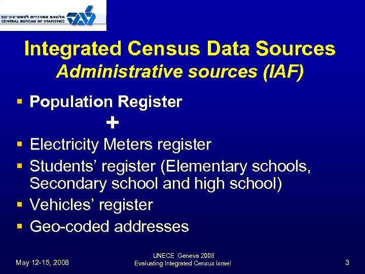 Integrated Census Data Sources Administrative sources (IAF) § Population Register + § Electricity Meters