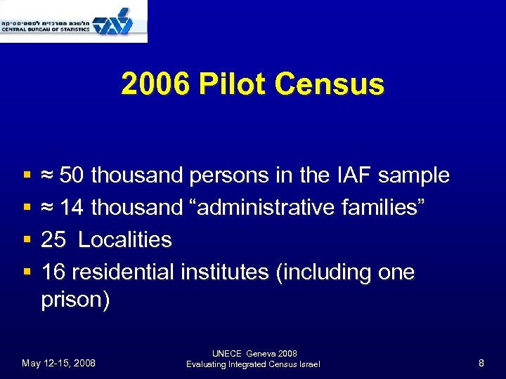 2006 Pilot Census § § ≈ 50 thousand persons in the IAF sample ≈