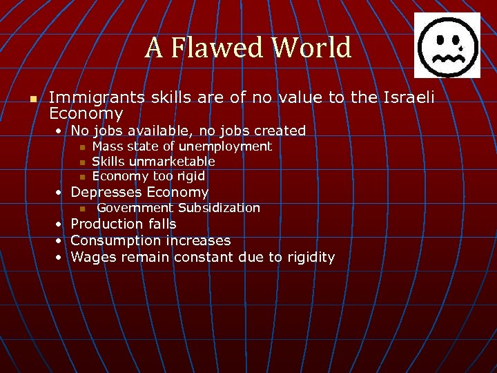 A Flawed World n Immigrants skills are of no value to the Israeli Economy
