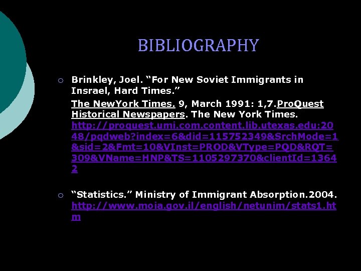 BIBLIOGRAPHY ¡ Brinkley, Joel. “For New Soviet Immigrants in Insrael, Hard Times. ” The