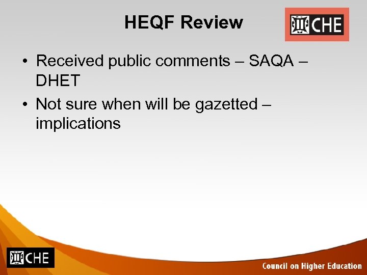 HEQF Review • Received public comments – SAQA – DHET • Not sure when