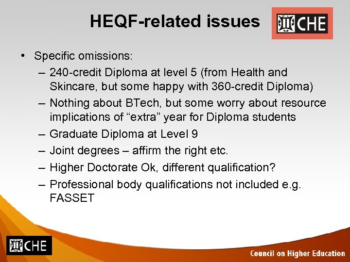 HEQF-related issues • Specific omissions: – 240 -credit Diploma at level 5 (from Health