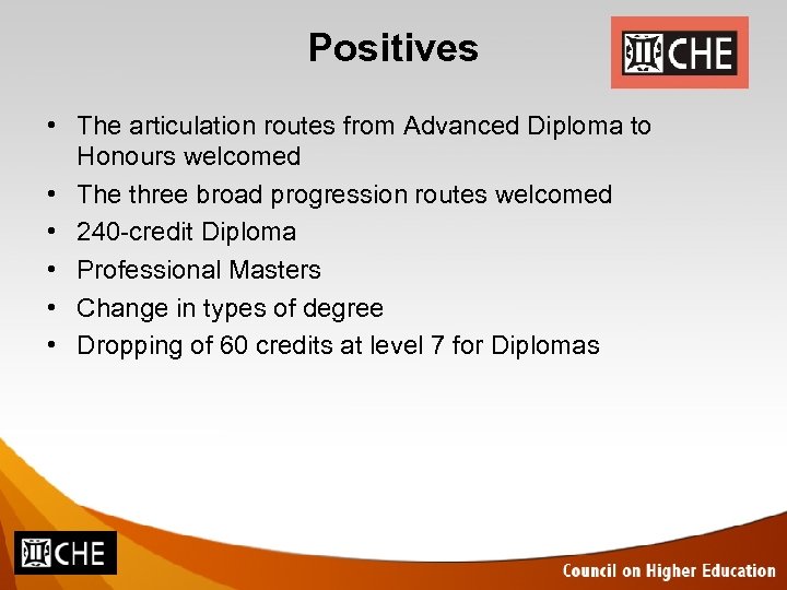 Positives • The articulation routes from Advanced Diploma to Honours welcomed • The three