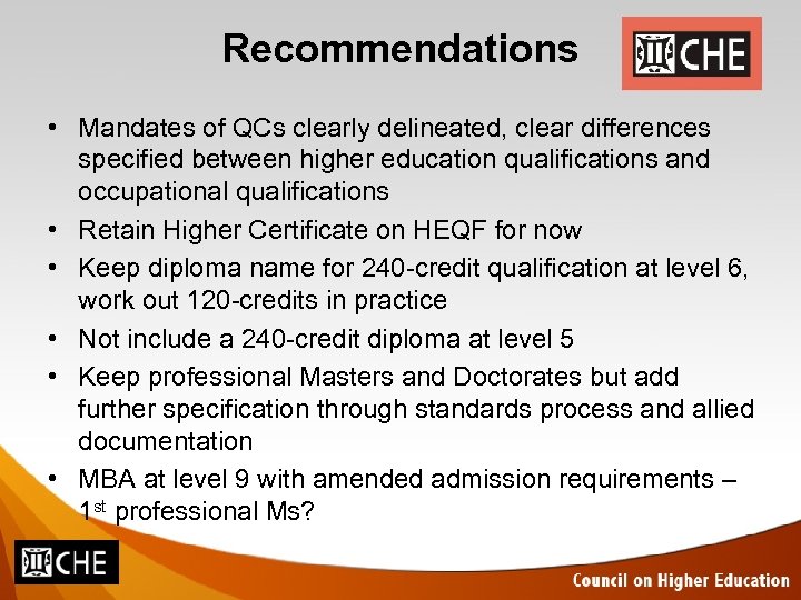 Recommendations • Mandates of QCs clearly delineated, clear differences specified between higher education qualifications