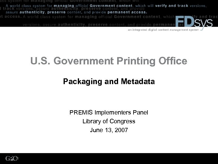 U. S. Government Printing Office Packaging and Metadata PREMIS Implementers Panel Library of Congress