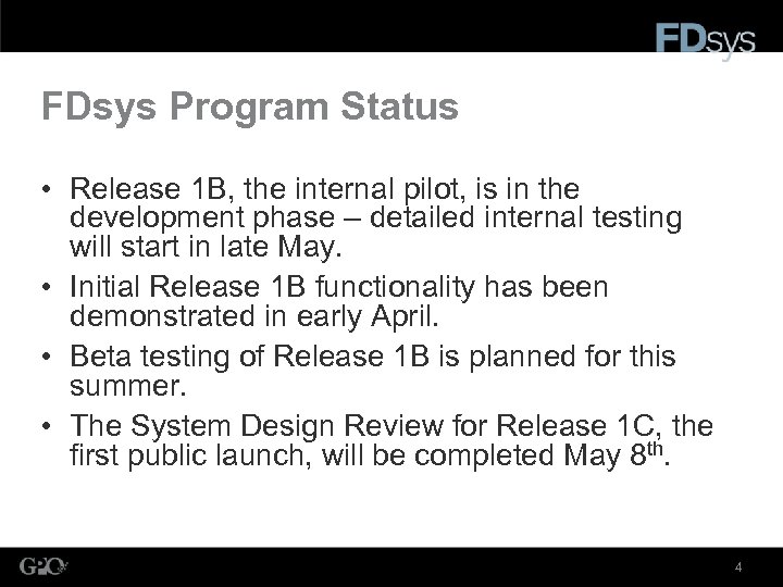 FDsys Program Status • Release 1 B, the internal pilot, is in the development