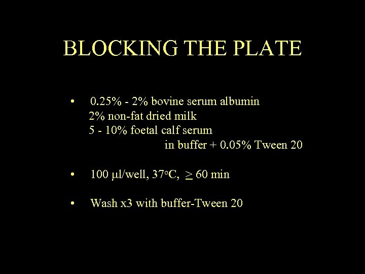 BLOCKING THE PLATE • 0. 25% - 2% bovine serum albumin 2% non-fat dried