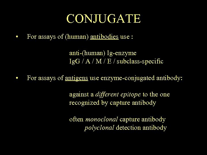 CONJUGATE • For assays of (human) antibodies use : anti-(human) Ig-enzyme Ig. G /