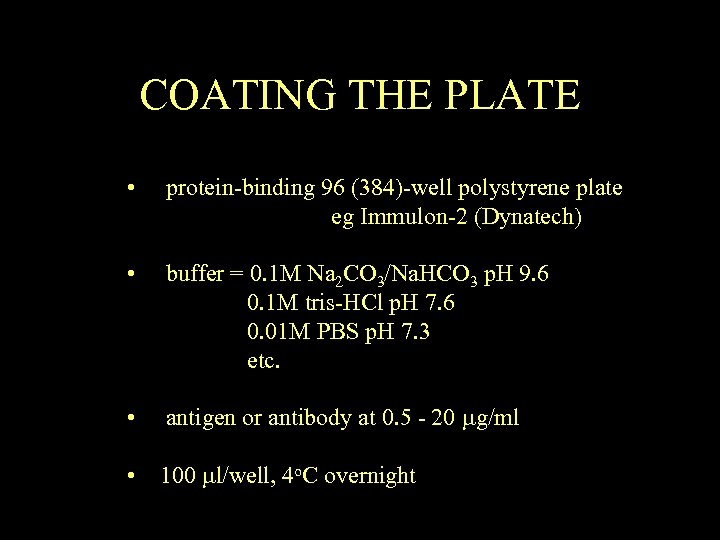 COATING THE PLATE • protein-binding 96 (384)-well polystyrene plate eg Immulon-2 (Dynatech) • buffer