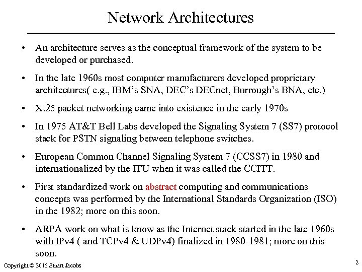 Network Architectures • An architecture serves as the conceptual framework of the system to
