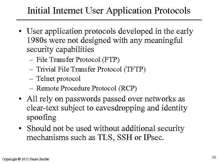 Initial Internet User Application Protocols • User application protocols developed in the early 1980