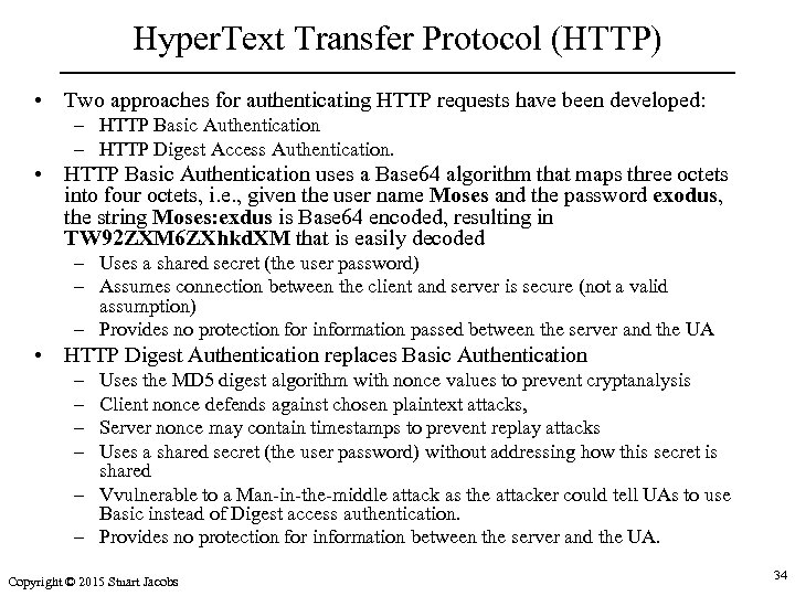 Hyper. Text Transfer Protocol (HTTP) • Two approaches for authenticating HTTP requests have been