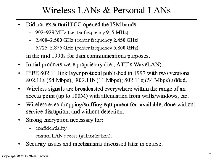 Wireless LANs & Personal LANs • Did not exist until FCC opened the ISM