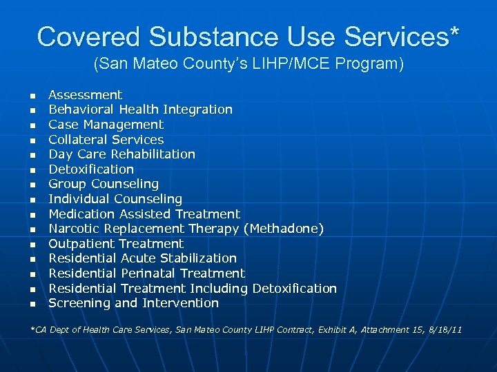 Covered Substance Use Services* (San Mateo County’s LIHP/MCE Program) n n n n Assessment