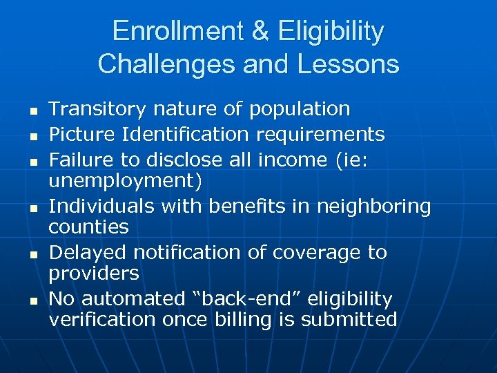 Enrollment & Eligibility Challenges and Lessons n n n Transitory nature of population Picture