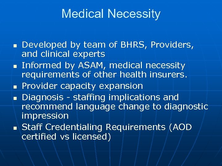 Medical Necessity n n n Developed by team of BHRS, Providers, and clinical experts