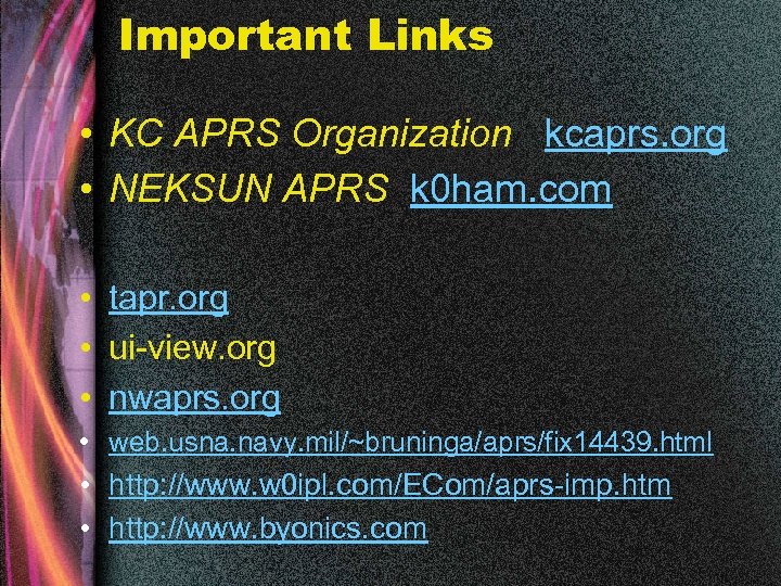Important Links • KC APRS Organization kcaprs. org • NEKSUN APRS k 0 ham.