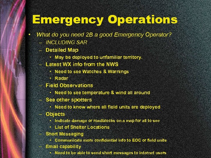 Emergency Operations • What do you need 2 B a good Emergency Operator? –