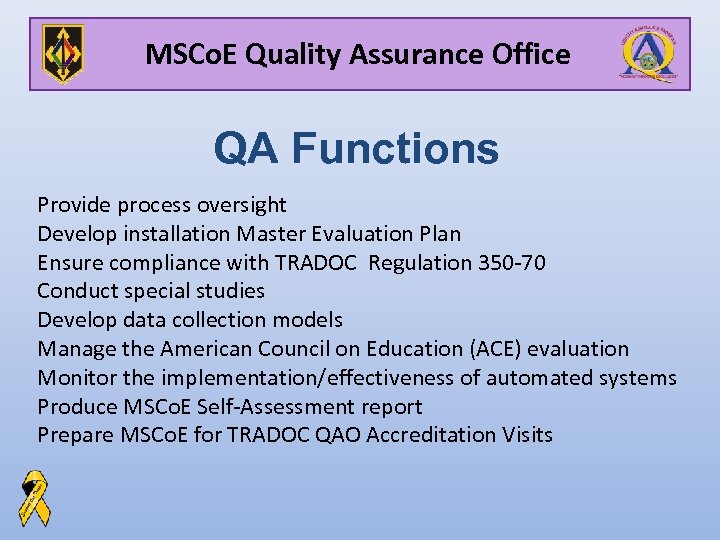 MSCo. E Quality Assurance Office QA Functions Provide process oversight Develop installation Master Evaluation