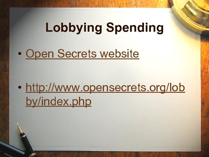 Lobbying Spending • Open Secrets website • http: //www. opensecrets. org/lob by/index. php 
