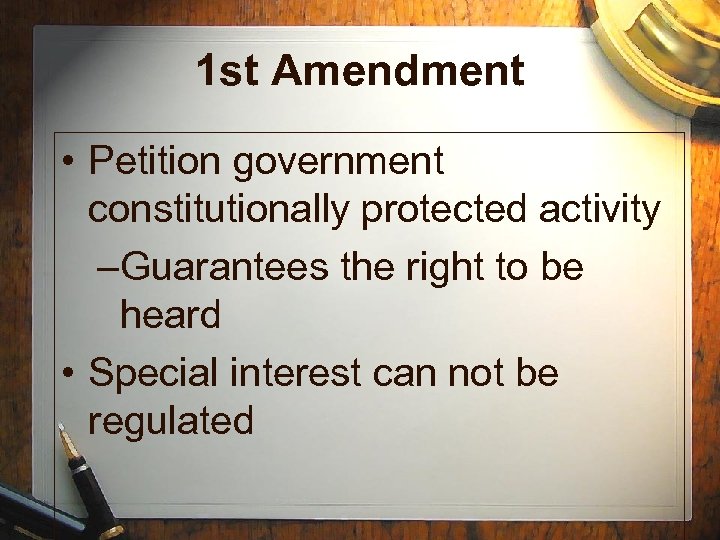 1 st Amendment • Petition government constitutionally protected activity –Guarantees the right to be