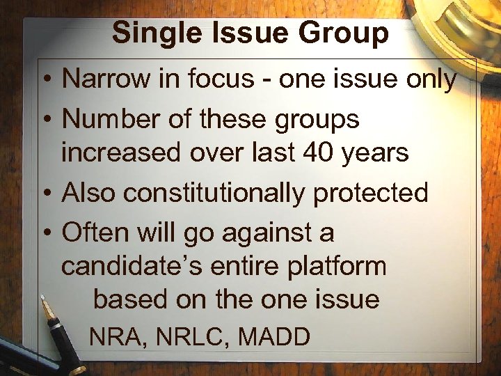 Single Issue Group • Narrow in focus - one issue only • Number of