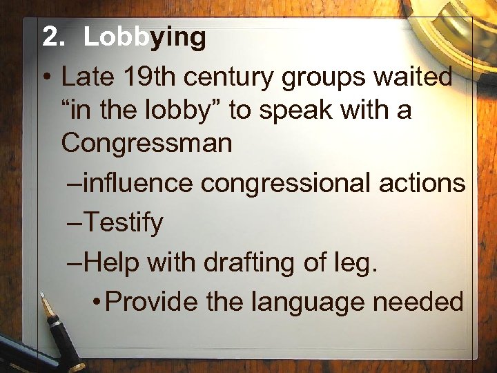 2. Lobbying • Late 19 th century groups waited “in the lobby” to speak
