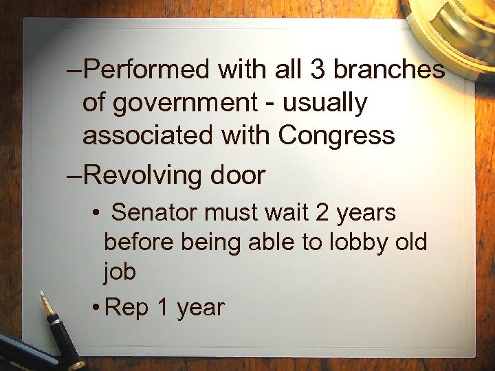 –Performed with all 3 branches of government - usually associated with Congress –Revolving door