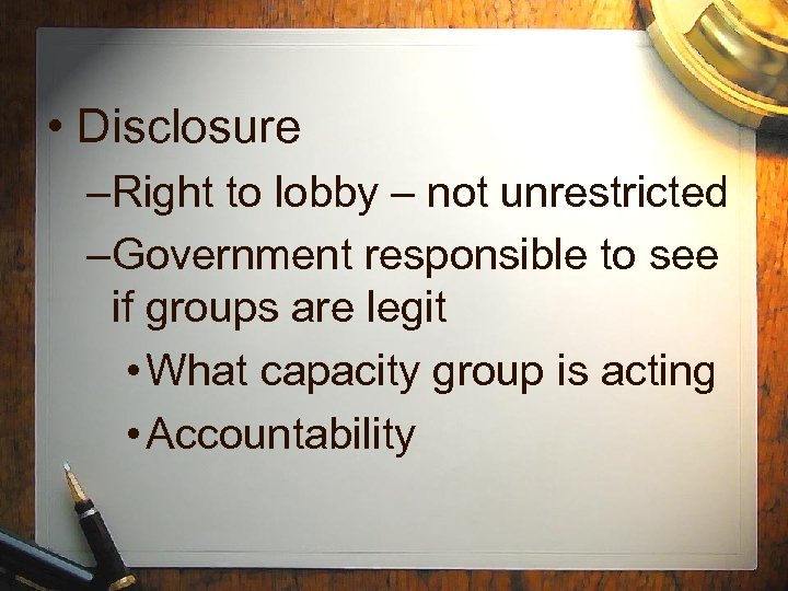  • Disclosure –Right to lobby – not unrestricted –Government responsible to see if