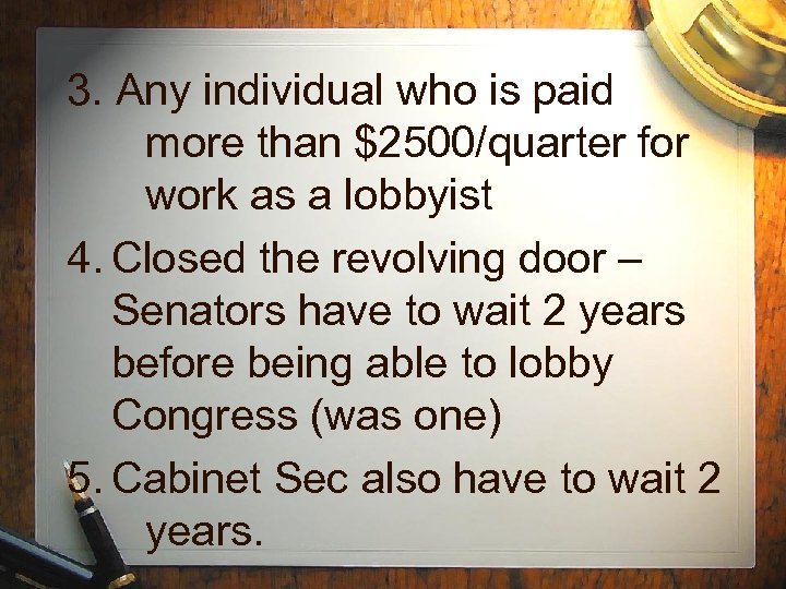 3. Any individual who is paid more than $2500/quarter for work as a lobbyist