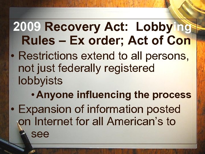 2009 Recovery Act: Lobbying Rules – Ex order; Act of Con • Restrictions extend
