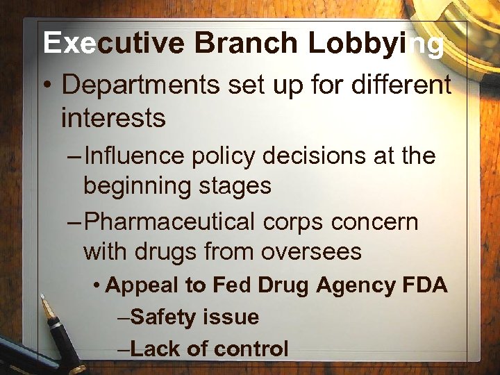 Executive Branch Lobbying • Departments set up for different interests – Influence policy decisions