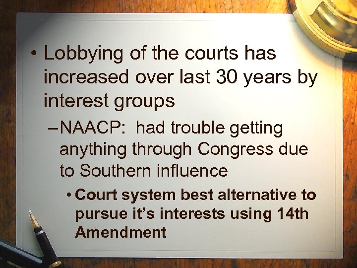  • Lobbying of the courts has increased over last 30 years by interest