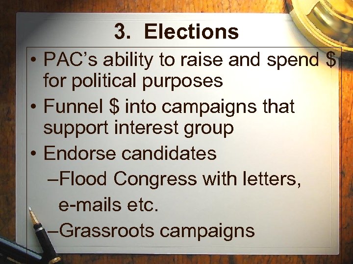 3. Elections • PAC’s ability to raise and spend $ for political purposes •