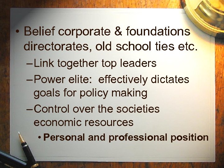  • Belief corporate & foundations directorates, old school ties etc. – Link together
